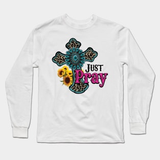 Just Pray Long Sleeve T-Shirt